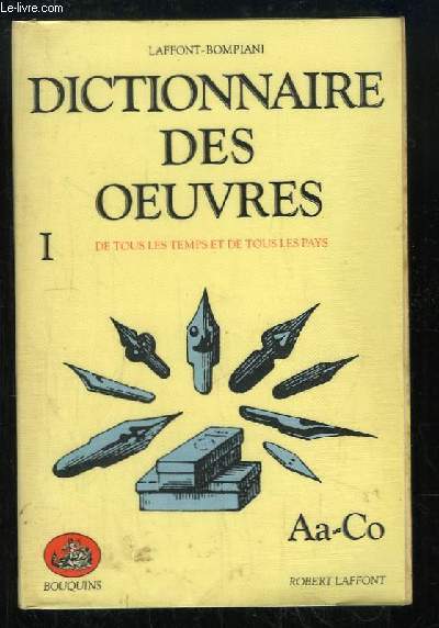 Dictionnaire des Oeuvres, de tous les temps et de tous les pays. TOME 1 : Aa - Co.