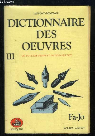 Dictionnaire des Oeuvres, de tous les temps et de tous les pays. TOME 3 : Fa - Jo