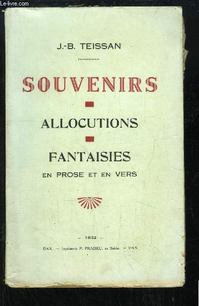 Souvenirs. Allocutions - Fantaisies, en prose et en vers.