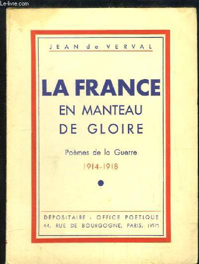 La France en manteau de gloire. Pomes de la Guerre 1914 - 1918.
