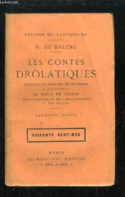 Les Contes Drolatiques. Colligez ez Abbayes de Touraine et mis en lumire par le Sieur de Balzac pour l'Esbattement des Pantagrulistes et non aultres. Deuxime Dixain.