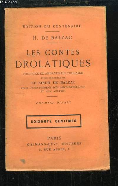 Les Contes Drolatiques. Colligez ez Abbayes de Touraine et mis en lumire par le Sieur de Balzac pour l'Esbattement des Pantagrulistes et non aultres. Premier Dixain.