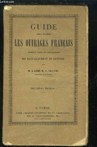 Guide pour tudier les Ouvrages Franais, compris dans le programme du Baccalaurat s Lettres.
