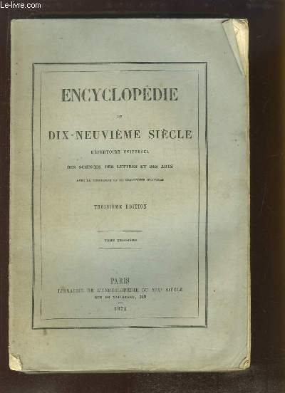 Encyclopdie du Dix-Neuvime Sicle. Rpertoire Universel des Sciences, des Lettres et des Arts. TOME 3 (6e volume) : BIB - BOU