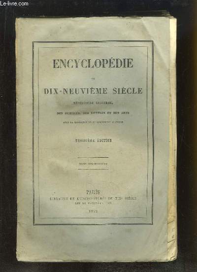 Encyclopdie du Dix-Neuvime Sicle. Rpertoire Universel des Sciences, des Lettres et des Arts. TOME 18 (36e volume) : PIE - POL