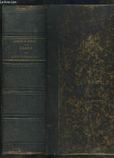 Codes et Lois Usuelles, classes par ordre alphabtique. Nouvelle dition contenant la Lgislation jusqu' 1883. Prcde des Lois Constitutionnelles.