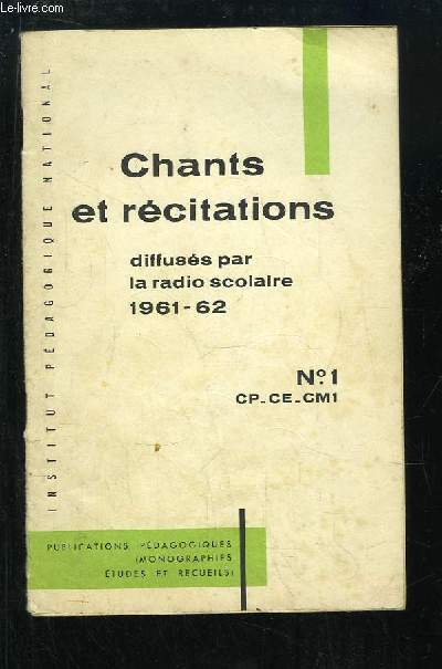 Chants et Rcitations, diffuss par la radio scolaire 1961 - 1962. N1 : CP - CE - CM1