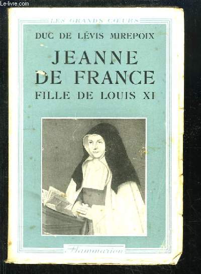 Jeanne de France, Fille de Louis XI (La Cendrillon des Valois)