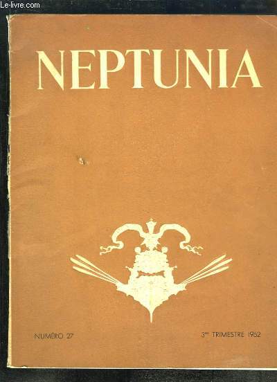 Neptunia n27 : Un Atlas inconnu des ctes de Corse - Le Gnral Desaix - La Flotille de Boulogne - La porte principale de l'Arsenal de Toulon - Les Bougnats de la Mer ...