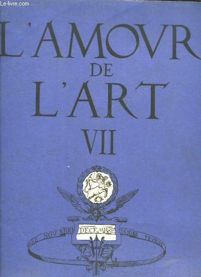 L'Amour de l'Art, TOME 7 : Nativit Franciscaine - Le Pathtique dans l'Art de l'Asie - Pierre Prins et ses amis - Solitude et Prsence de Clot - La Jeune Peinture franaise devant le Public Brsilien