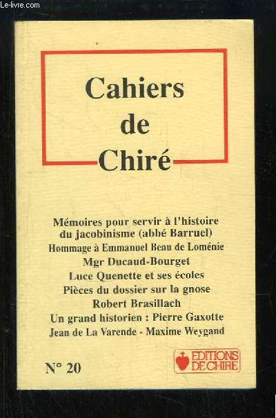 Cahiers de Chir N20 : Mmoires pour servir  l'histoire du jacobinisme (Abb Barruel) - Hommage  Emmanuel Beau de Lomnie - Mgr Ducaud-Bourget - Luce Quenette et ses coles - Pices du dossier sur la gnose - Robert Brasillach - Pierre Gaxotte ...