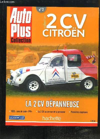 Auto Plus Collection. Collection 2 CV Citron N2 : La 2 CV dpanneuse - 1935, nom de code 