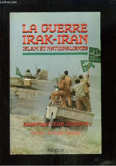 La Guerre Irak - Iran. Islam et Nationalismes.