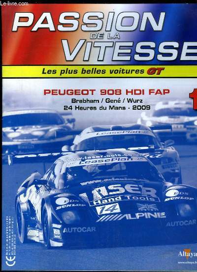 Passion de la Vitesse N1 : Peugeot 908 HDI FAP. Braham / Gen / Wurz. 24 Heures du Mans - 2009