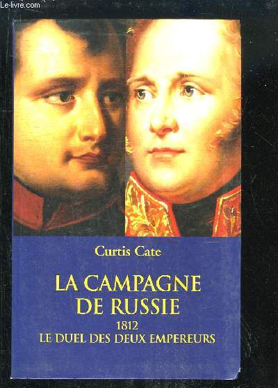 La Campagne de Russie. 1812 - Le duel des deux empereurs.