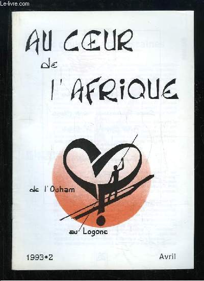 Au coeur de l'Afrique, de l'Ouham au Logone N2 : Soeurs Franciscaines de la Propagation de la Foi, Jacques Gallo - Narobi 1992 - Frre ernest Sirgue - Timothe Yangara, nouvelles de Centrafrique ...