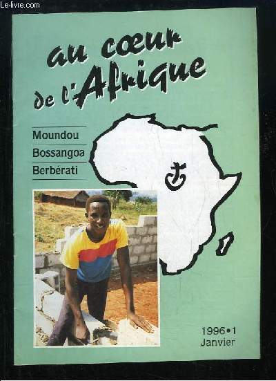 Au coeur de l'Afrique (Moundou, Bossangoa, Berbrati) N1 : Mgr Pomodimo - Retour aux sources de fr. Martin - Jeunesse franciscaine  Carnot - Femmes et dveloppement en Centrafrique - Lettre de Mgr Ngartri ...