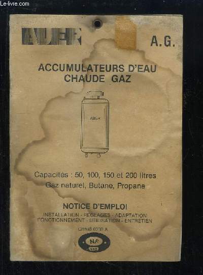 Notice d'Emploi d'Accumulateurs d'Eau Chaude Gaz (Capacit : 50, 100, 150 et 200 litres. Gaz naturel, Butane, Propane)