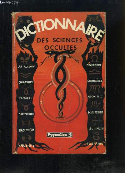 Dictionnaire des Sciences Occultes. Suivi d'un dictionnaire des Songes.
