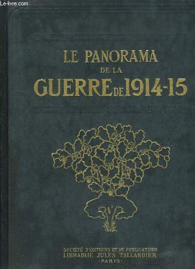 Le Panorama de la Guerre. TOME 3 : Types militaires, Francais, Anglais, Belges, Russes, Serbes, Allemands, Autrichiens. Diagramme de la marche des armes. Le Gnralissime