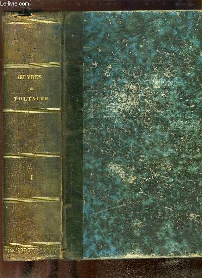 Oeuvres compltes de Voltaire, avec une notice historique sur la vie de Voltaire. TOME 1 : Vie de Voltaire - Thtre.