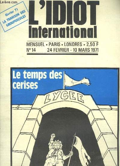 L'Idiot International N14 : Le Temps des Cerises - Du feu dans les casernes - Pologne, De Gomulka  Gierek - Les patrons boxeurs - La bataille de l'or noir - Les ouvriers d'Hispano Suiza parlent ...