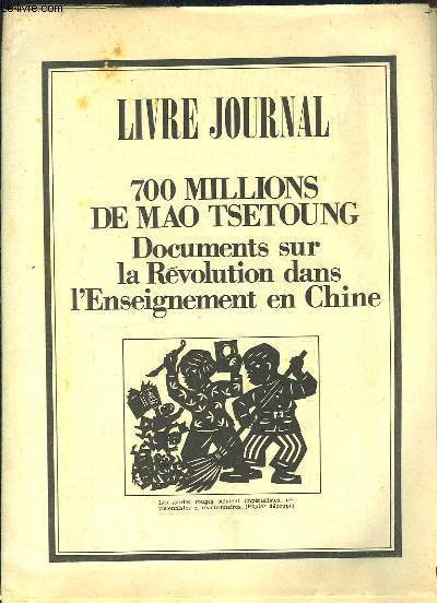Livre Journal : 700 millions de Mao Tsetoung. Documents sur la Rvolution dans l'Enseignement en Chine.