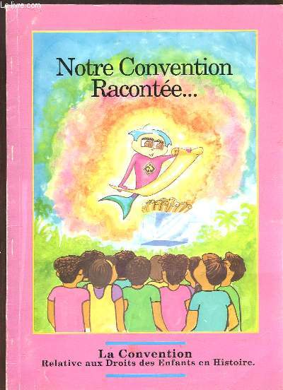 Notre Convention Raconte ... La Convention relative aux Droits des Enfants en Histoire