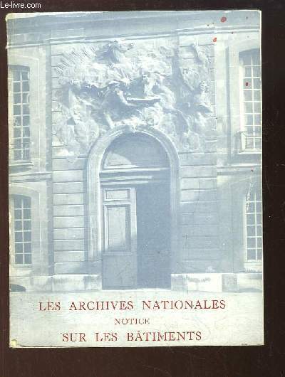 Muse de l'Histoire de France, TOME 1 : Historique et Description des Btiments des Archives Nationales.