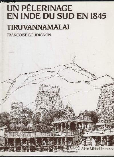Un Plerinage en Inde du Sud en 1845. Tiruvannamalai.