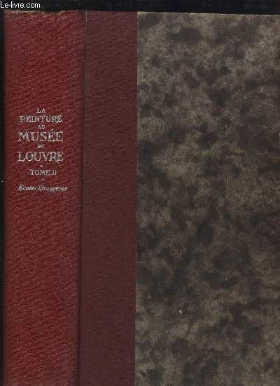 La Peinture au Muse du Louvre. TOME 2 : Ecoles Etrangres.