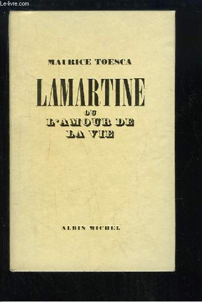 Lamartine ou l'amour de la vie.