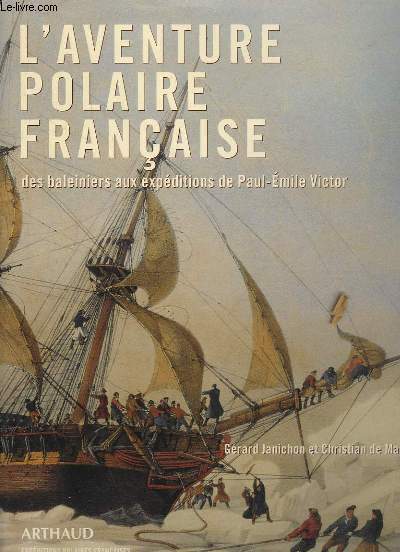 L'Aventure Polaire Franaise, des baleiniers aux expditions de Paul-Emile Victor.