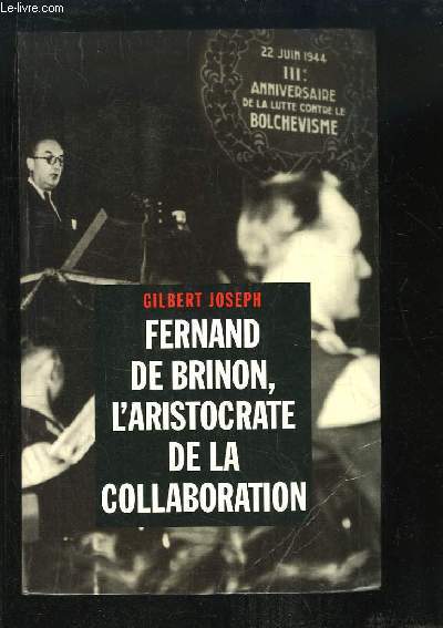 Fernand de Brinon, l'aristocrate de la Collaboration.