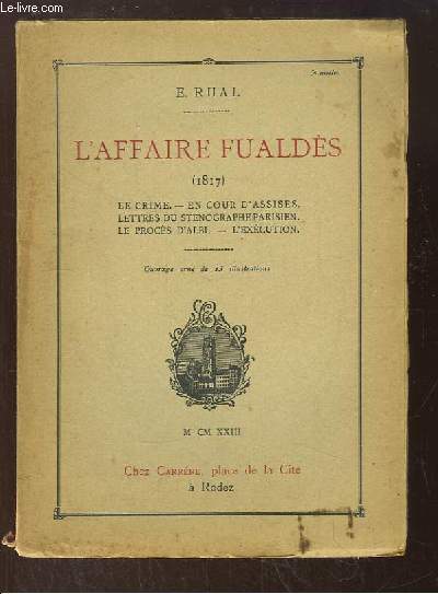 L'Affaire Fualds (1817). Le crime, En cour d'Assises, Lettres du Stnographe parisien, Le procs d'Albi, L'excution.