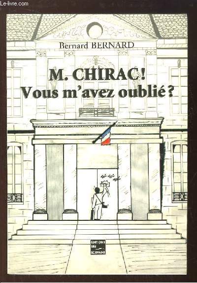 M. Chirac ! Vous m'avez oubli ?