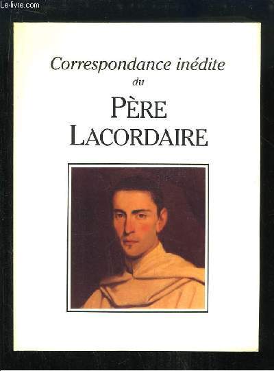 Correspondance indite du Pre Lacordaire