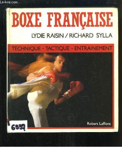 Boxe Franaise. Technique - Tactique - Entrainement.