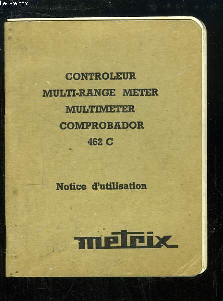 Notice d'Utilisation. Controleur, Multi-range meter, Multimeter, Comprobador, 462 C.