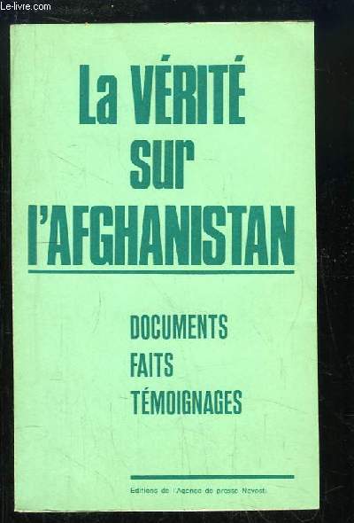La vérité sur l'Afghanistan. Documents, Faits, Témoignages.