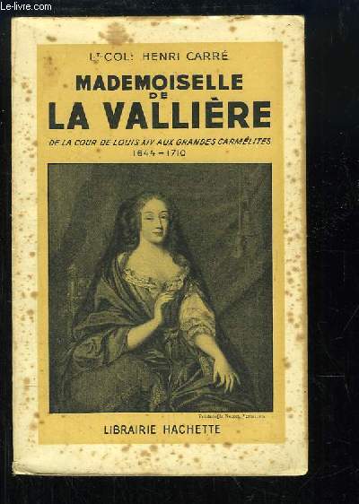 Mademoiselle de La Vallire, de la Cour de Louis XIV aux Grandes Carmlites.