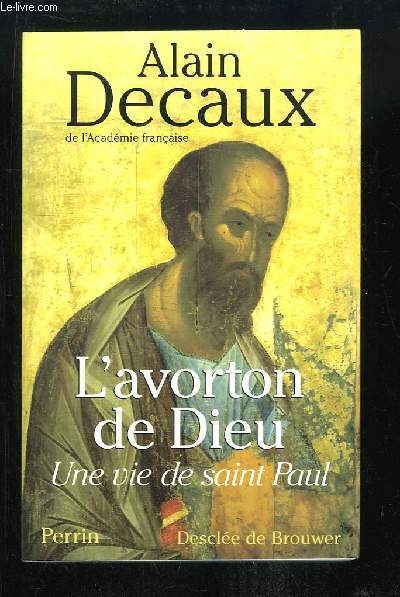 L'avorton de Dieu. Une vie de saint Paul