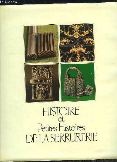 Histoire et Petites Histoires de la Serrurerie.