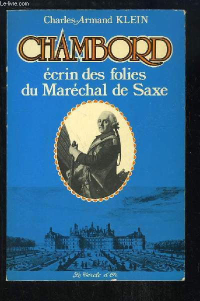 Chambord, crin des folies du Marchal de Saxe. 1748 - 1750