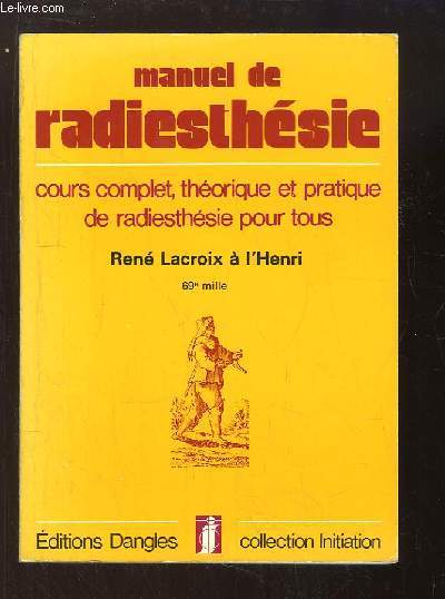 Manuel de Radiesthsie. cours complet, thorique et pratique de radiesthsie pour tous.