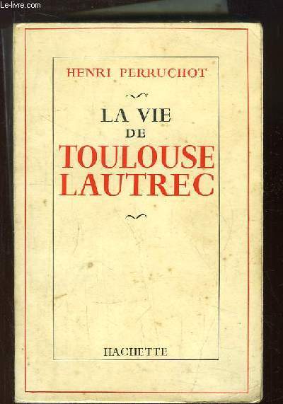 La vie de Toulouse Lautrec.