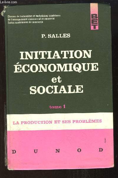 Initiation conomique et sociale. Textes choisis. TOME 1 : La production et ses problmes.