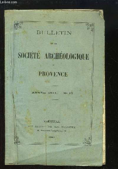 Bulletin de la Socit Archologique de Provence, N7 - Anne 1911 : Les monuments mgalithiques de Carnac et de Locmariaquer (Morbihan) - Nouvelles dcouvertes et observations relatives  Massalia.