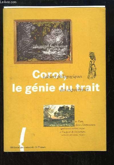 Corot, le gnie du trait. Cahiers pdagogiques des expositions (29 fvrier au 19 mai 1966)
