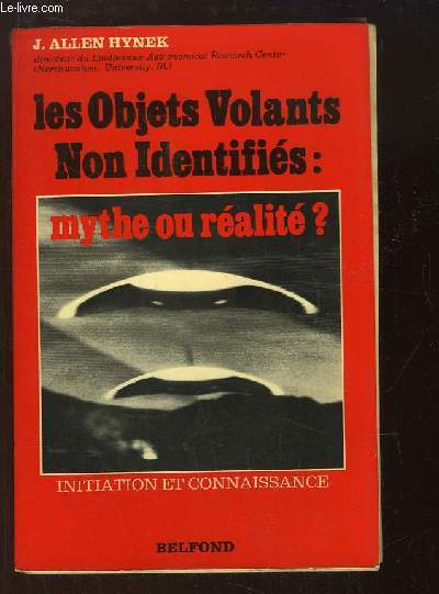 Les Objets Volants Non Identifis : mythe ou ralit ? The UFO Exprience.